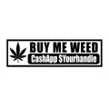 Buy Me Weed Bumper Sticker – Waterproof Vinyl Car Decal for gig-workers & Delivery drivers